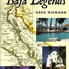 READ EBOOK EPUB KINDLE PDF Baja Legends: The Historic Characters, Events, and Locations That Put Baj