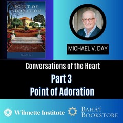 Conversations of the Heart: Part #3 Point of Adoration