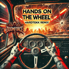 DoomForce-Hands on the Wheel |Hardtekk RMX|