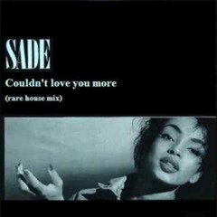 Sade - I Couldn't Love You More (Ramboiage Edit) (8:00)