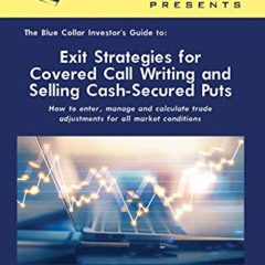View EPUB 💖 The Blue Collar Investor’s Guide to: Exit Strategies for Covered Call Wr