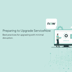 How to Prepare for a ServiceNow Upgrade