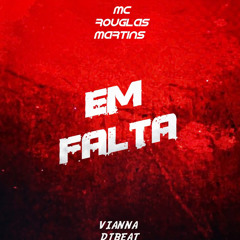 Em Falta - MC Rouglas Martins - ( DJ Vianna Beat)