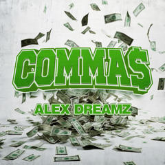 Commas (Alex Dreamz Remix) *PLAYED BY DOM DOLLA*