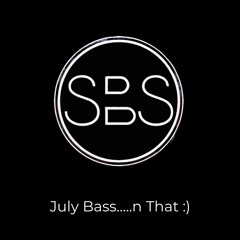 SBS July Bass N That