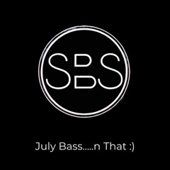 SBS July Bass N That