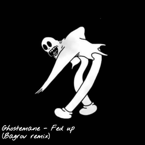 Stream Ghostemane - Fed up (Bagrov remix).mp3 by Bagrov | Listen online for  free on SoundCloud