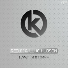 Redux & Luke Hudson - Last Goodbye