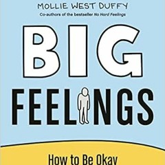 [DOWNLOAD] ?? PDF Big Feelings: How to Be Okay When Things Are Not Okay Full Ebook