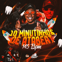 10 MINUTINHOS DE ATABEAT 145BPM - DJ DENTINHO DO ESCADÃO - FIM DE ANO 2025