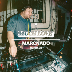 Marcnado @ Much Love 03.09.25