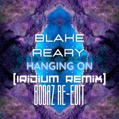 Blake Reary - Hanging On (Iridium Remix) [BODAZ 'Extended Instrumental Mix' Re-Edit]