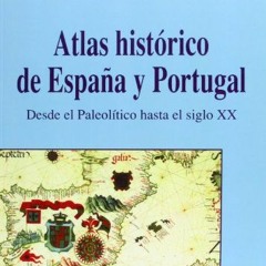 Download pdf Atlas histórico de España y Portugal by  Julio López-Davalillo Larrea