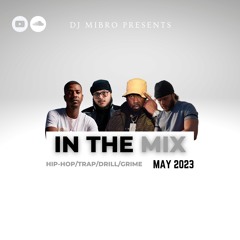 In The Mix May 2023 | NEW Hip-Hop, Trap, Drill & Grime | DJ Mibro