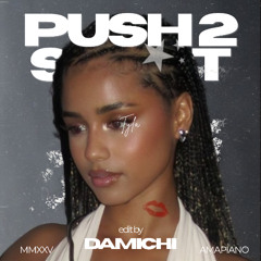 Tyla - Push 2 Start (DAMICHI Edit Amapiano) *Extra 3 Minutes Due To Copyright