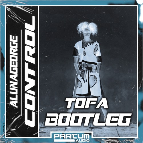 ALUNA GEORGE - CONTROL (TOFA BOOTLEG) [FREE DOWNLOAD]