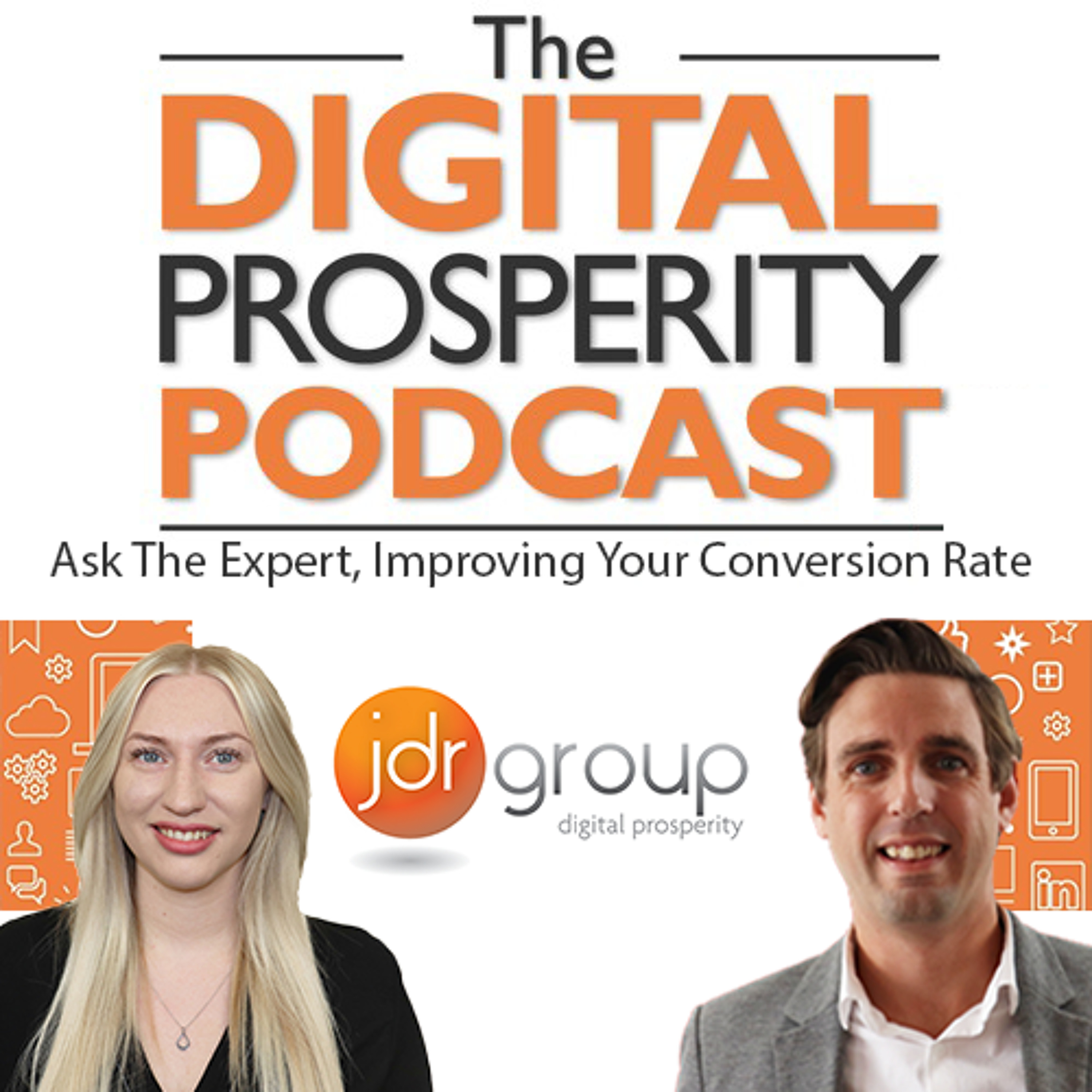 Ask The Expert, Improving Your Conversion Rates - The Digital Prosperity Podcast Season 6 Episode 10 episode artwork
