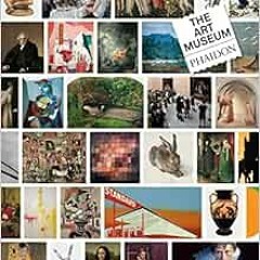 [READ] [PDF EBOOK EPUB KINDLE] The Art Museum by Frederick M. Asher,Lisa Beaven,Marshall Becker,Phai