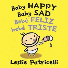 [READ] [EBOOK EPUB KINDLE PDF] Baby Happy Baby Sad/Bebè feliz bebè triste (Leslie Patricelli board