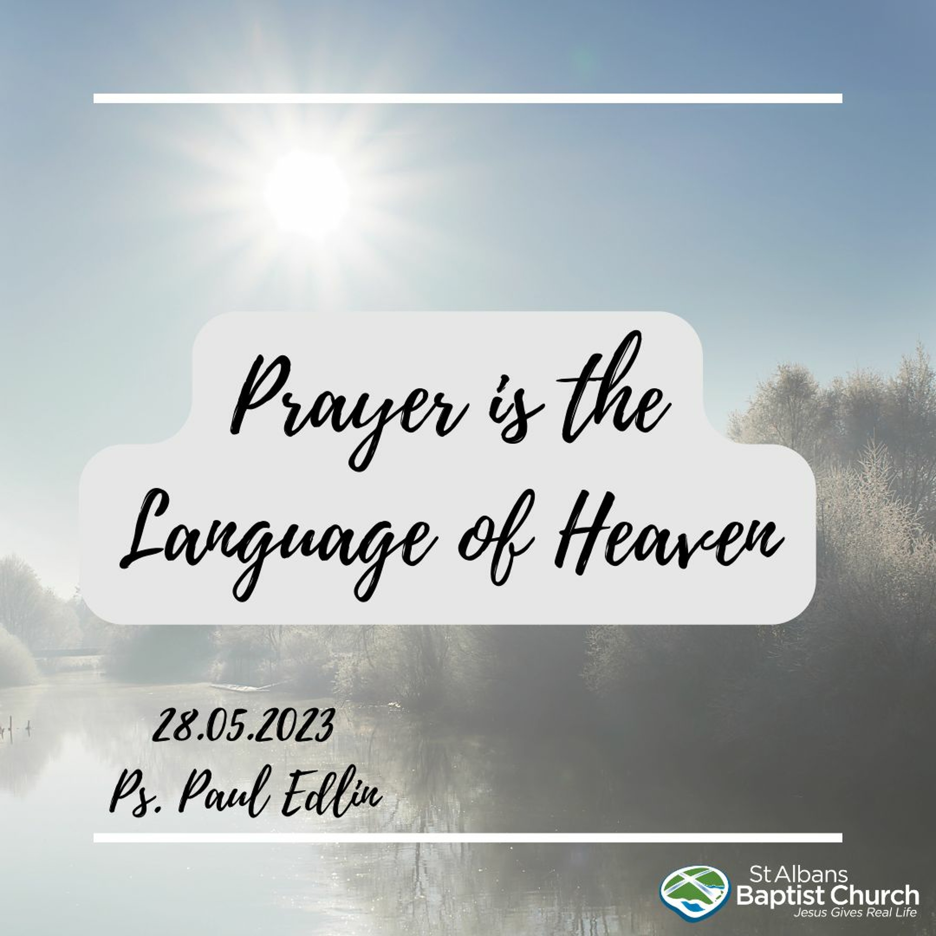 28.05.2023 - Prayer is the Language of Heaven - Ps Paul Edlin episode artwork