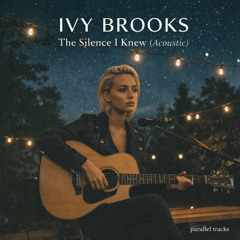Ivy Brooks – The Silence I Knew (Acoustic)