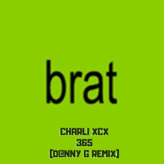 Charli xcx - 365 (D@nny G Remix)