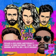 Regard & Kris Kross Amsterdam Ft. Shaggy - Early In The Morning With You (BIG J Beats Mashup)