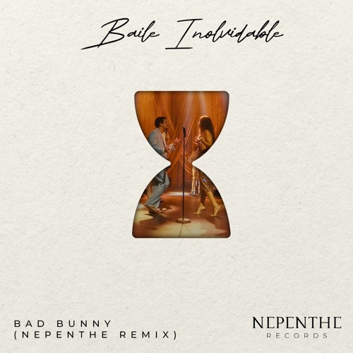 BAD BUNNY - BAILE INoLVIDABLE (NEPENTHE REMIX) FREE DOWNLOAD