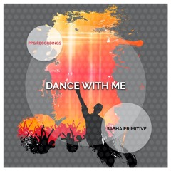 Sasha PRimitive - Dance With Me (Club Mix) (Preview)
