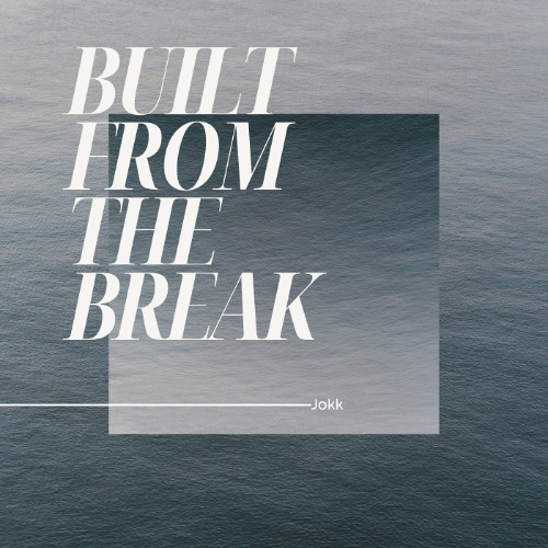 Built from the Break