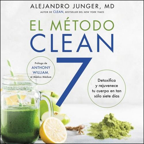 El Metodo Clean 7 by Alejandro Junger