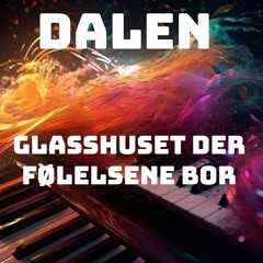 DALEN - Glasshuset Der Følelsene Bor