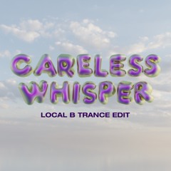 George Michael - Careless Whisper (Local B Trance Edit)
