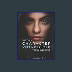 {READ} 🌟 The Only Character Workbook You'll Ever Need: Your New Character Bible (Series Bibles for