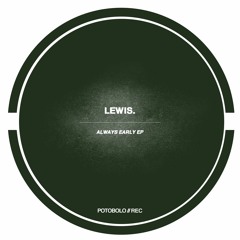 Lewis - Always Early [PTBL175]