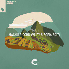 TRIBU - Machu Picchu (Vijay & Sofia Edit)