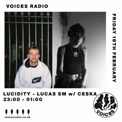 Voices Radio | Lucidity - Lucas SM W Ceska 180221