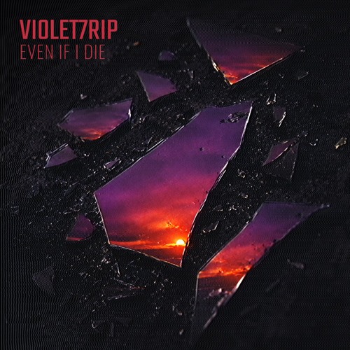 Violet7rip - Even if I Die
