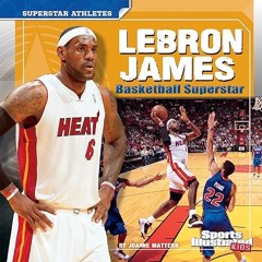 Read✔ ebook✔ ⚡PDF⚡ LeBron James: Basketball Superstar (Superstar Athletes)