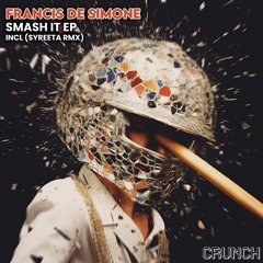02 Francis De Simone - Smash It (SYREETA Remix) [CRUNCH]