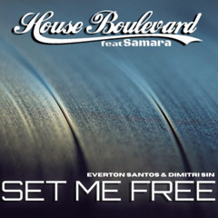 House Boulevard Feat. Samara - Set Me Free (Everton Santos & Dimitri Remix PVT)Demo
