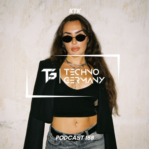 KTK - Techno Germany Podcast 188
