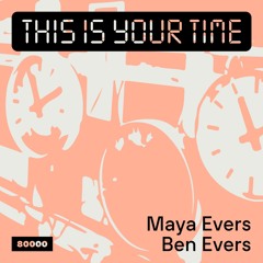 This Is Your Time! Vol.42 - Maya Evers & Ben Evers