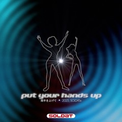 PUT YOUR HANDS UP