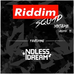 NDLESSDREAM - Riddim Squad Mix Vol 11