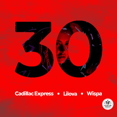 Cadillac Express, Lilova, Wispa - 30 (Original Mix)