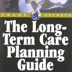 (READ) The Long Term Care Planning Guide: Practical Steps for Making Difficult D