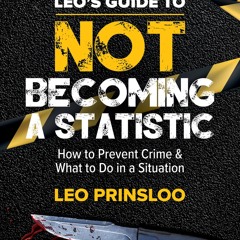 (ePUB) Download Leo's Guide to Not Becoming a Statistic BY : Leo Prinsloo