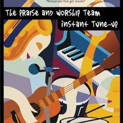 GET KINDLE PDF EBOOK EPUB The Praise and Worship Team Instant Tune-Up by  Douglas Flather &  Tam