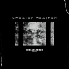 Sweater Weather (MilesPerHour Remix) [FREE DOWNLOAD]